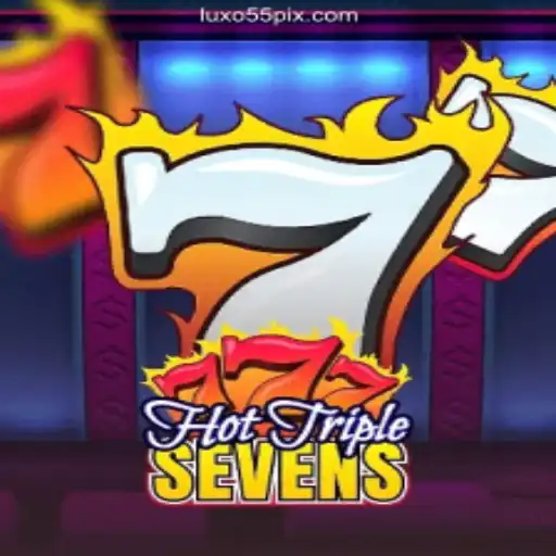 Exploring the Thrills of HotTripleSevens at LUXO55 Oficial - O melhor cassino online do Brasil🍀