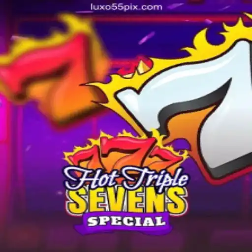 Experience the Thrills of HotTripleSevensSpecial at LUXO55 Oficial